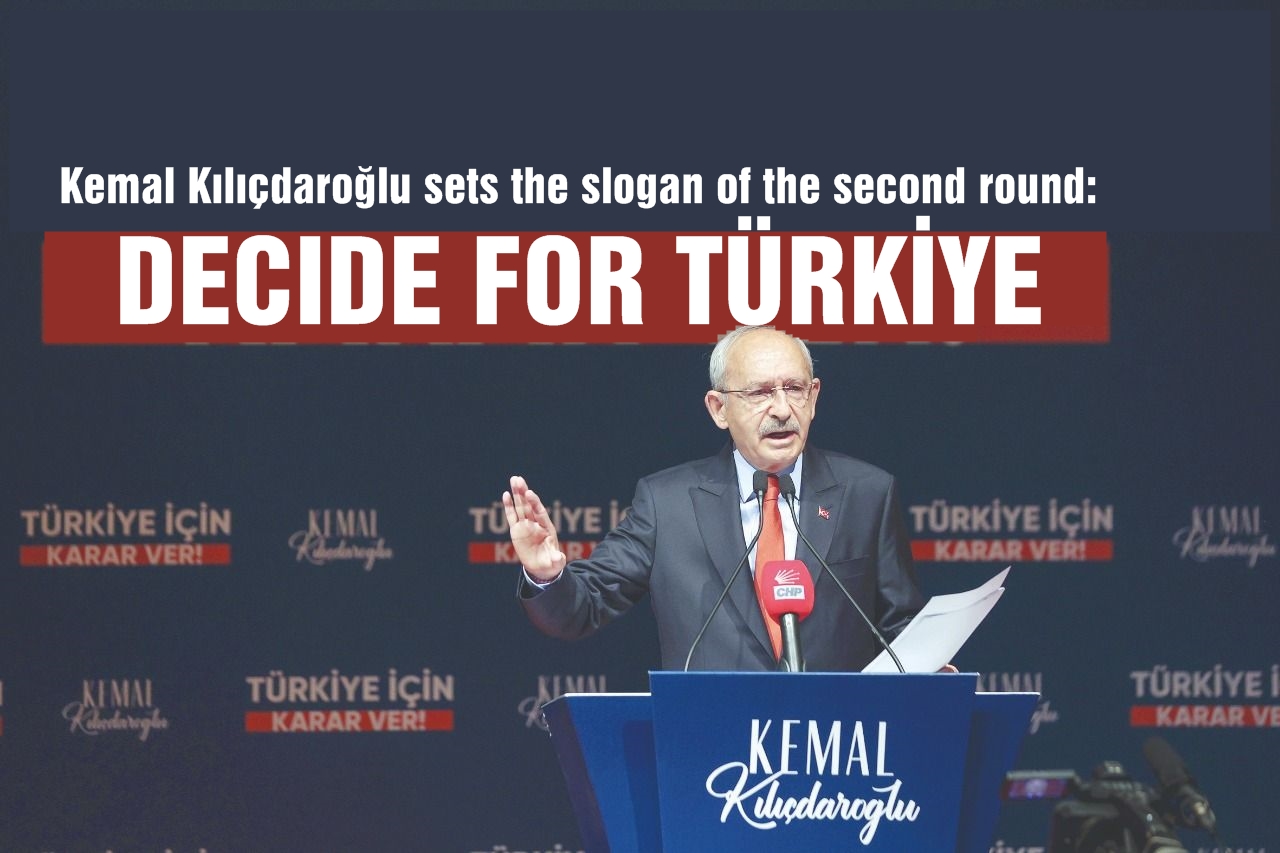 Kılıçdaroğlu sets the slogan of the second round: 