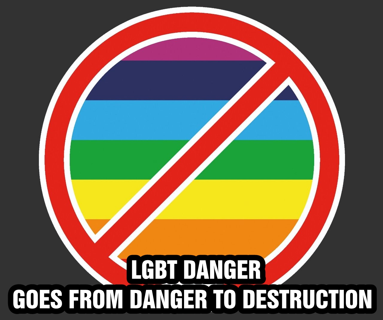 LGBT danger goes from danger to destruction