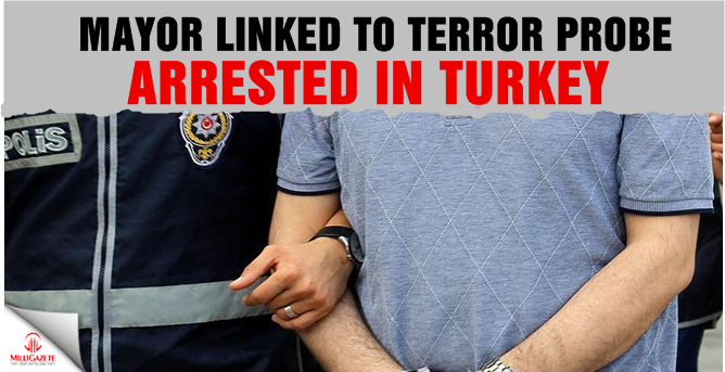 Mayor linked to terror probe arrested in Turkey