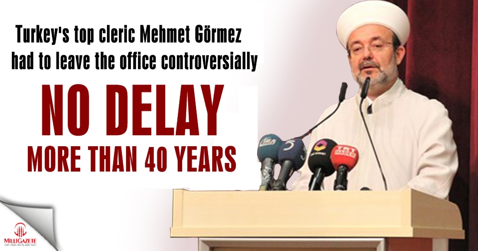Mehmet Görmez: No delay more than 40 years