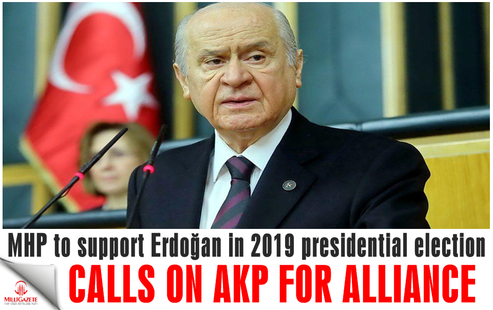 MHP to support Erdoğan in 2019 presidential election, calls on AKP for alliance