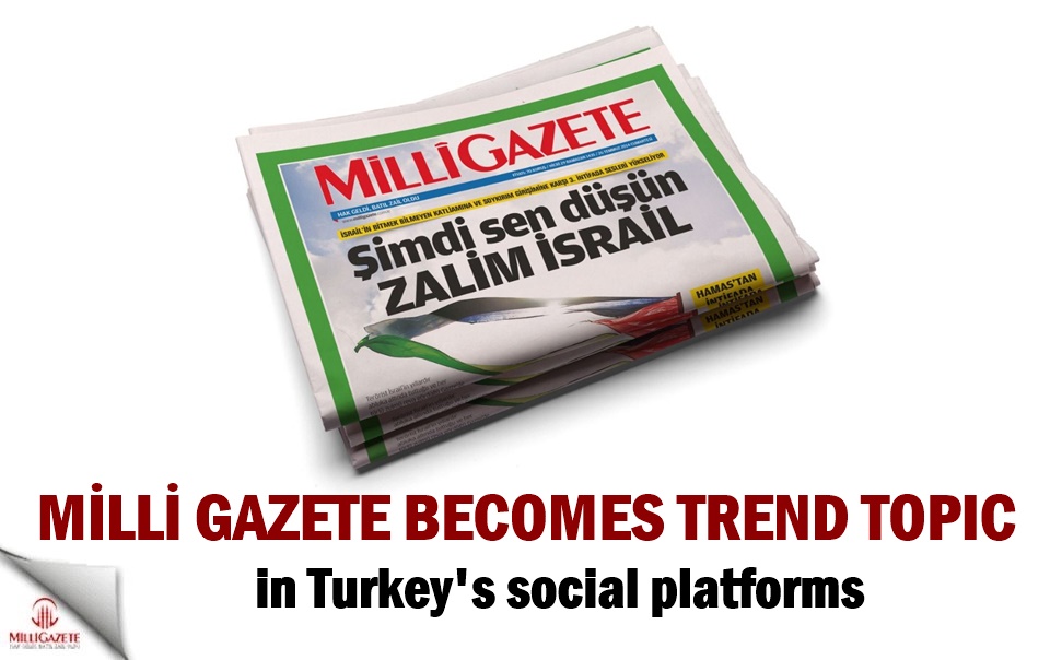 Milli Gazete becomes trend topic in Turkey's social platforms