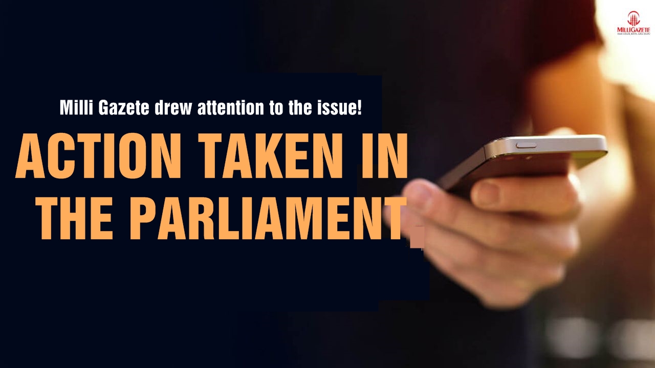 Milli Gazete drew attention to the issue! Action taken in the parliament