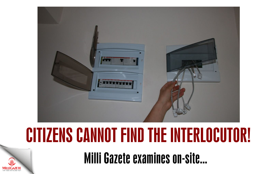 Milli Gazete examines on-site: Citizen cannot find interlocutor