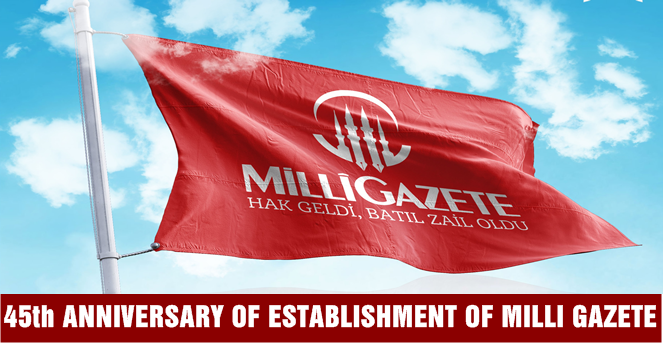 Milli Gazete is celebrating 45th anniversary of establishment