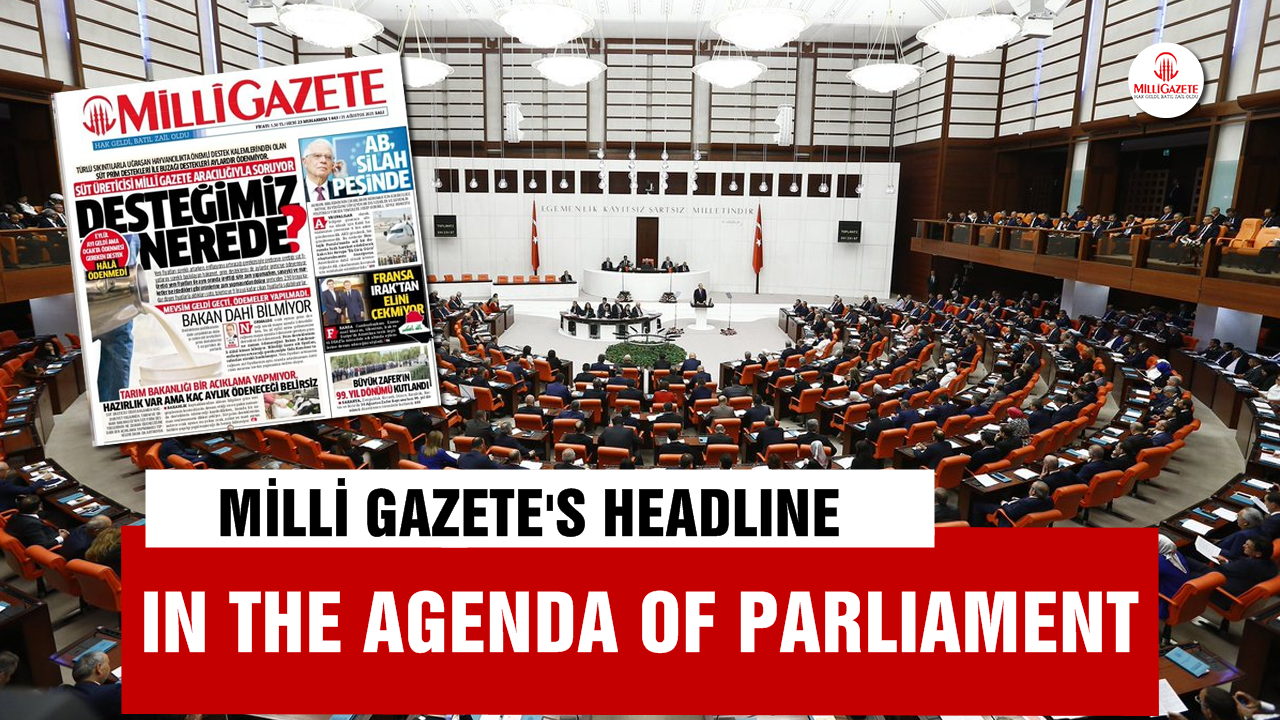 Milli Gazete's headline in the agenda of Turkish Parliament