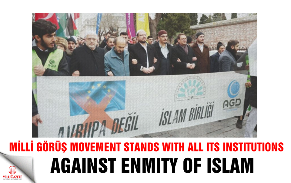 Milli Gorus Movement stands with all its institutions against Enmity of Islam