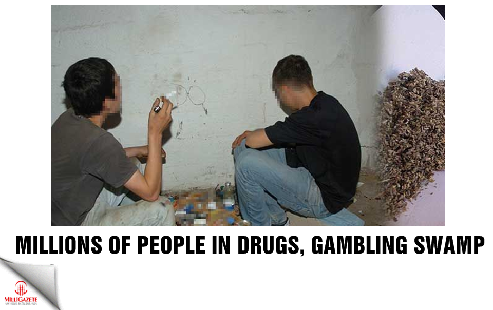 Millions of people in in drugs and gambling swamp