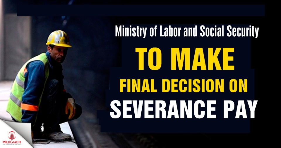 Min. of Labor and Social Security to make final decision on severance pay