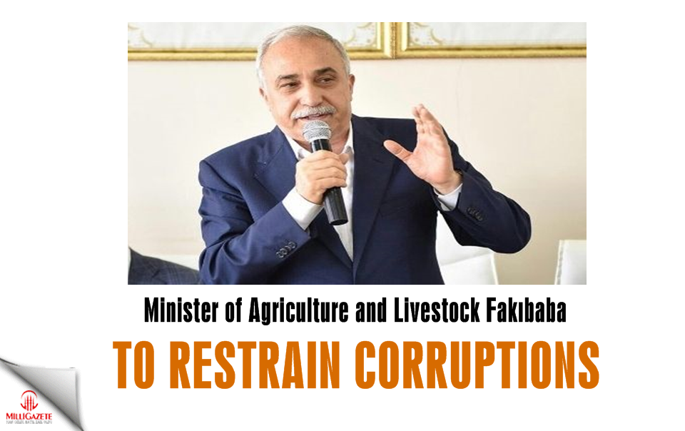 Minister Fakıbaba to restrain corruptions