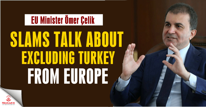 Minister slams talk about excluding Turkey from Europe