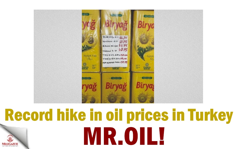 Mr.Oil! Record hike in oil prices in Turkey