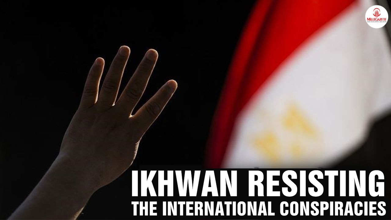 Muslim Brotherhood Movement is resisting the international conspiracies