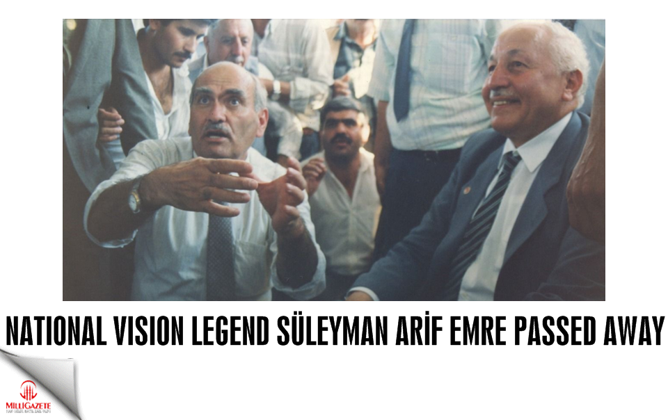 National Vision legend Süleyman Arif Emre passed away
