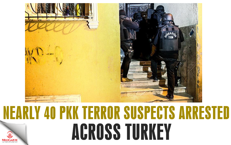 Nearly 40 PKK terror suspects arrested across Turkey