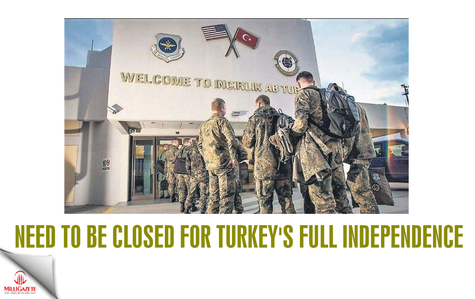 Need to be closed for Turkey's full independence