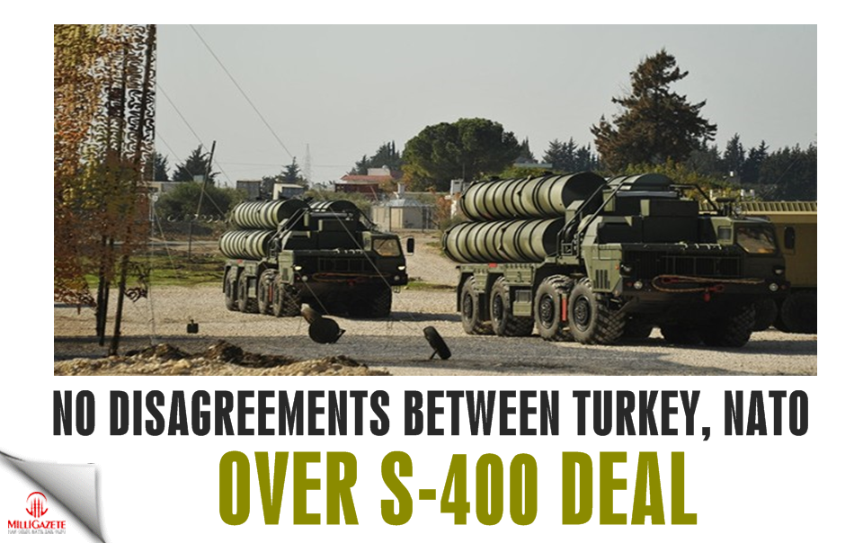 No disagreements between Turkey, NATO over S-400 deal