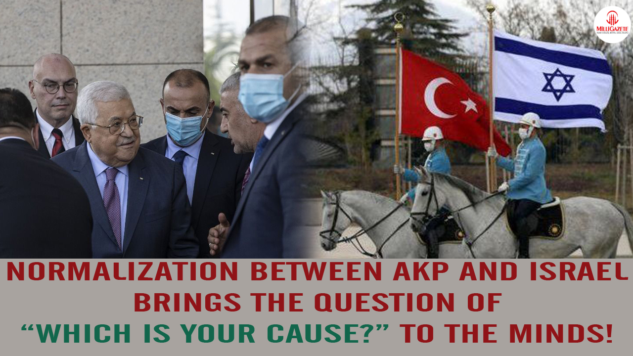 Normalization between AKP and Israel brings the question of “Which is your cause?” to the minds!