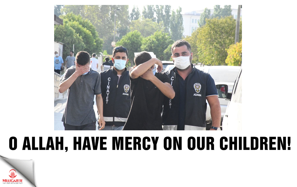 O Allah, have mercy on our children!