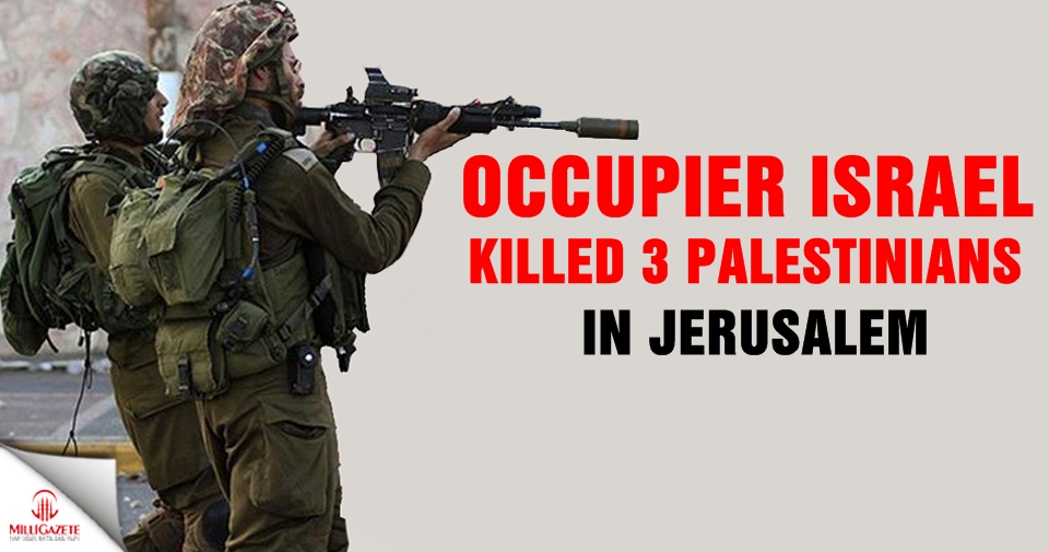 Occupier Israel killed 3 Palestinians in Jerusalem