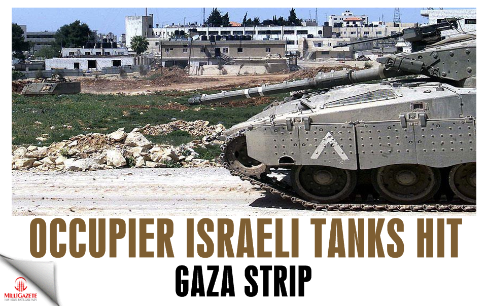 Occupier Israeli tanks hit Gaza Strip