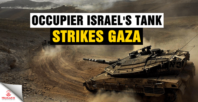 Occupier Israel's tank strikes Gaza