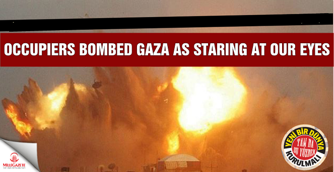 Occupiers bombed Gaza as they staring at our eyes