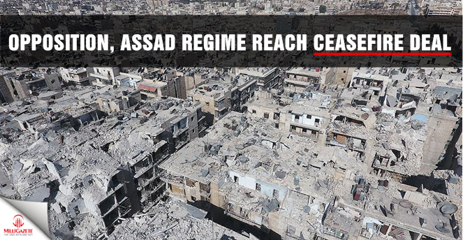 Opposition, Assad regime reach ceasefire deal