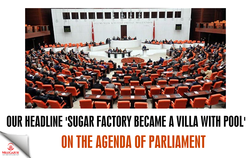 Our headline 'Sugar factory became a villa with pool' on the agenda of parliament
