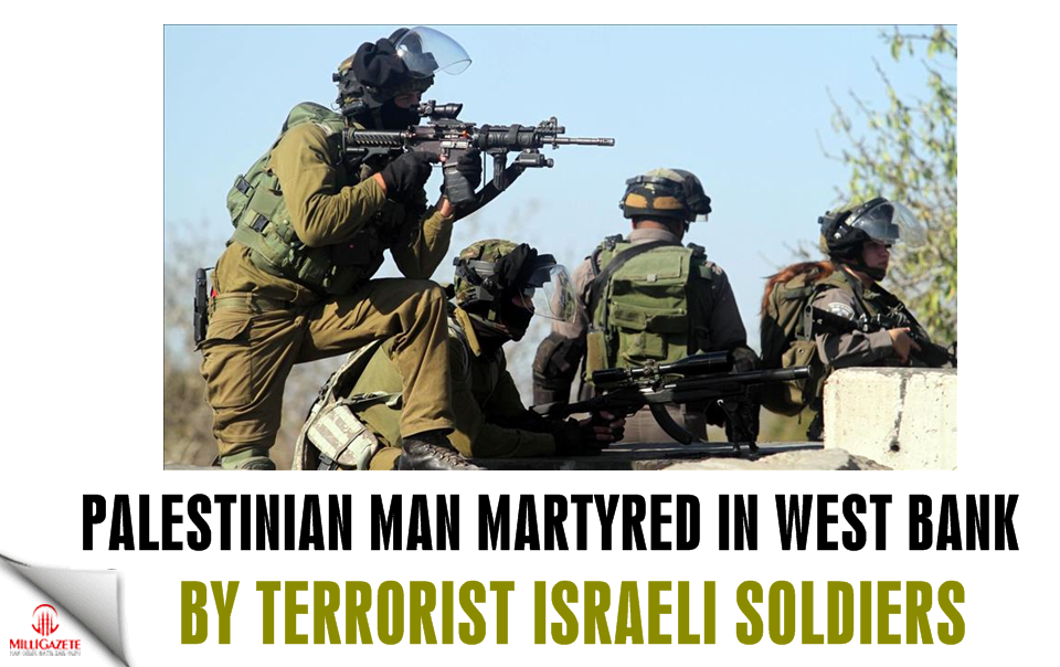 Palestinian man martyred in W.Bank by terrorist Israeli soldiers