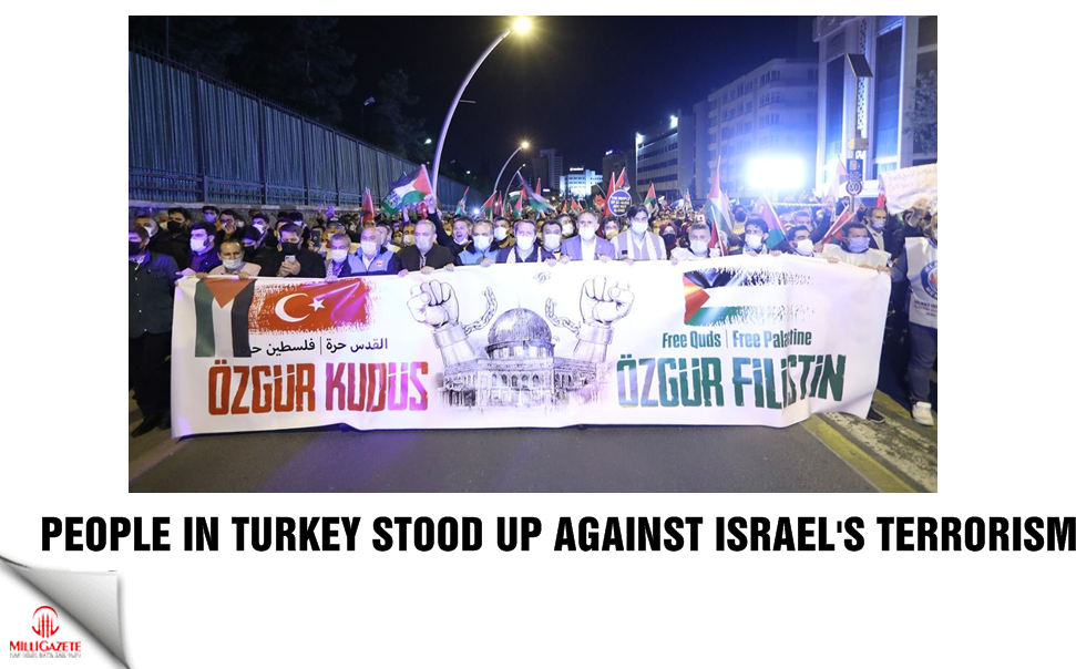 People in Turkey stood up against Israel's terrorism