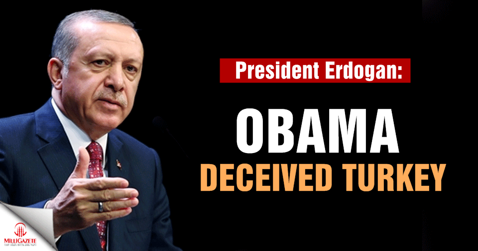 President Erdogan: Obama deceived Turkey