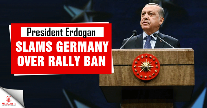 President Erdogan slams Germany over rally ban