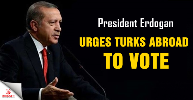 President Erdogan urges Turks abroad to vote 'despite obstacles'