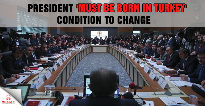 President 'must be born in Turkey' condition to change