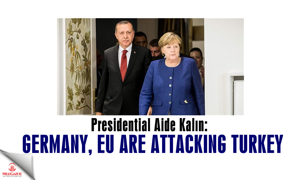 Presidential Aide: Germany, EU are attacking Turkey