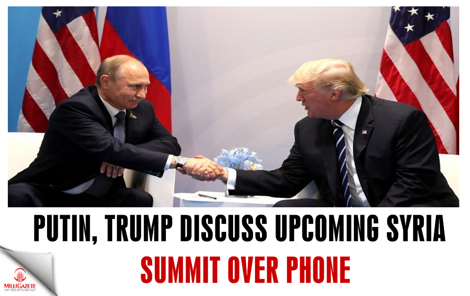 Putin, Trump discuss upcoming Syria summit over phone