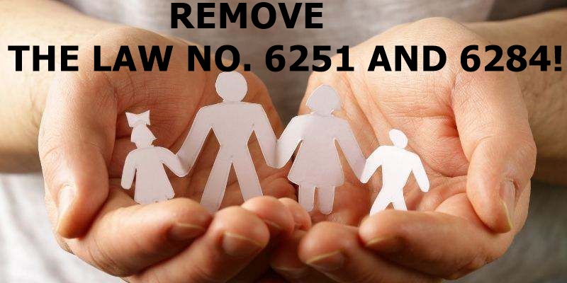 Remove Law No. 6251 and 6284!