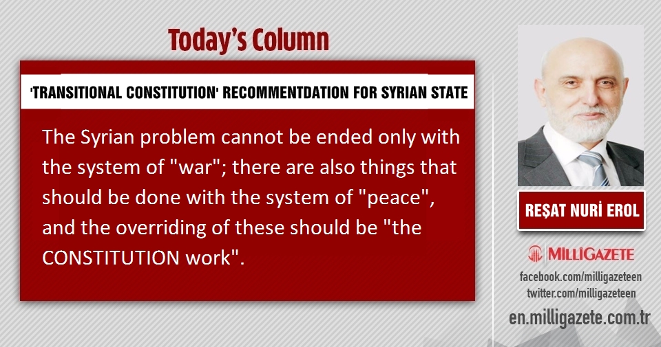 Reşat Nuri Erol: “Transitional Constitution” recommendation for the Syrian State