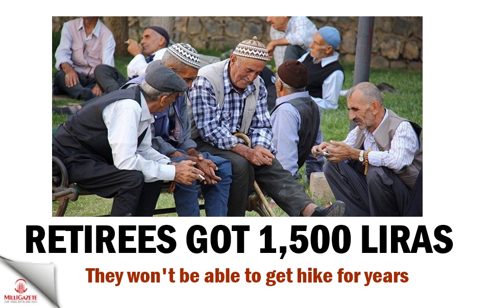 Retirees got 1,500 liras, they won't be able to get hike for years