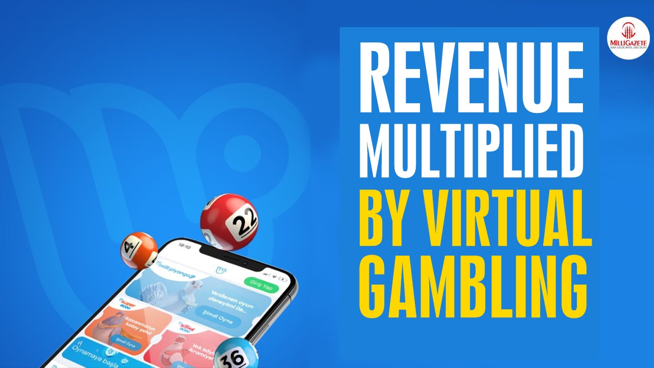 Revenue multiplied by virtual gambling!