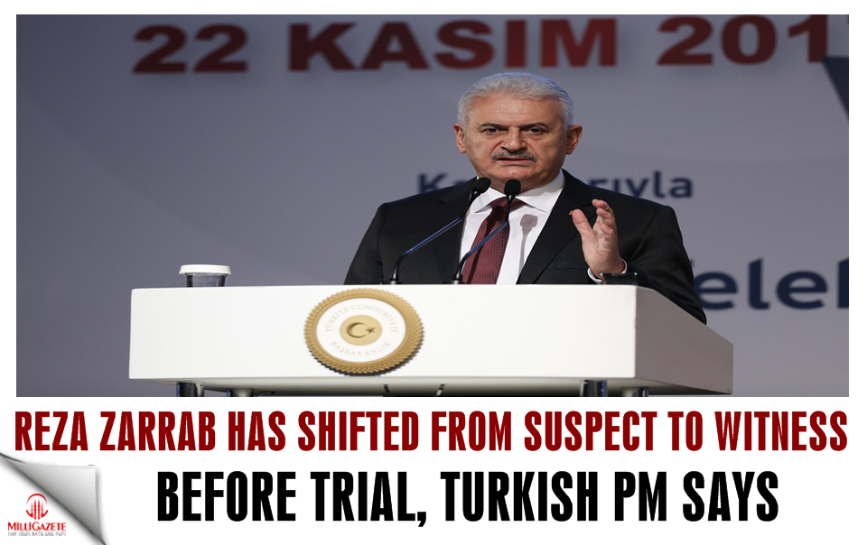 Reza Zarrab has shifted from suspect to witness before trial: Turkish PM