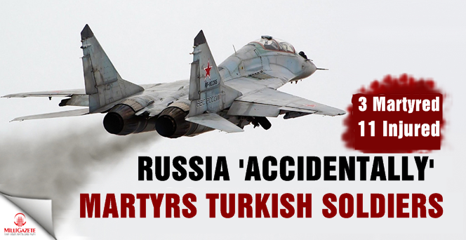 Russia 'accidentally' martyrs Turkish soldiers