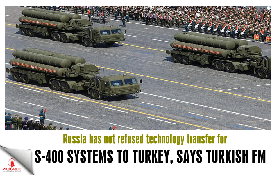Russia has not refused technology transfer for S-400 systems to Turkey: Çavuşoğlu