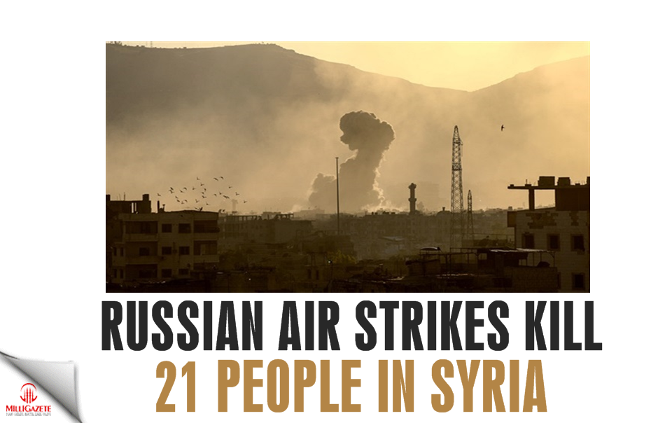 Russian air strikes kill 21 people in Syria