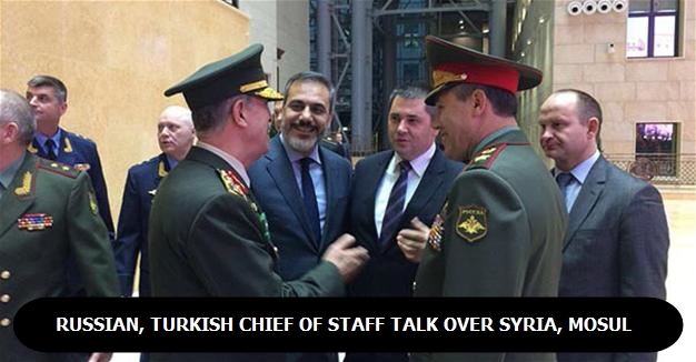 Russian, Turkish chief of staff talk over Syria, Mosul