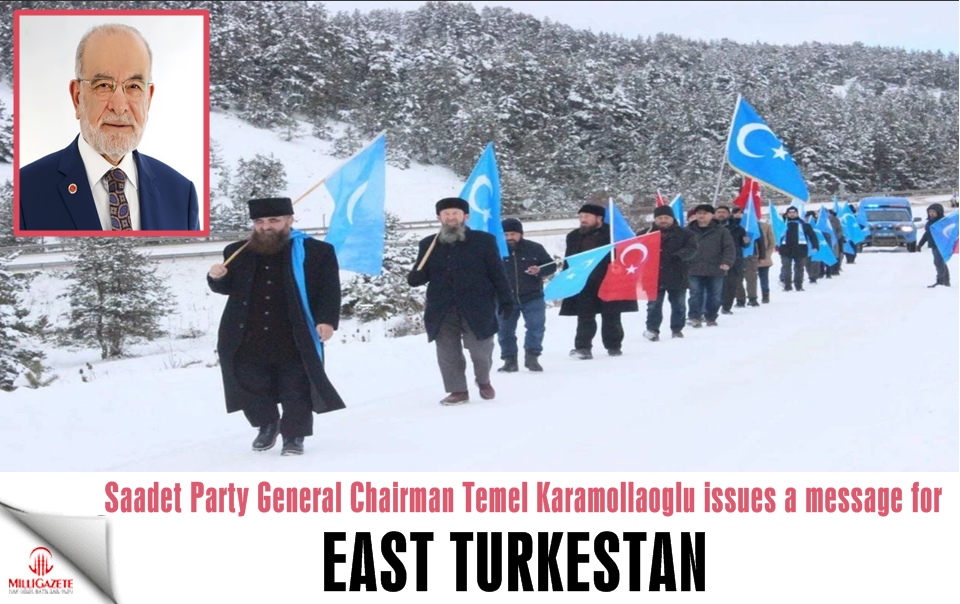 Saadet leader Karamollaoglu issues a message for East Turkestan