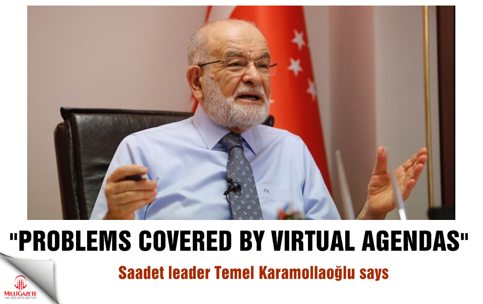 Saadet leader Karamollaoğlu: 