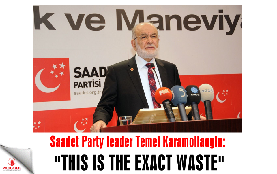 Saadet leader Karamollaoglu: 