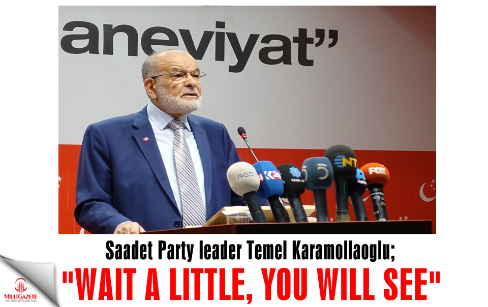 Saadet leader Karamollaoglu: 